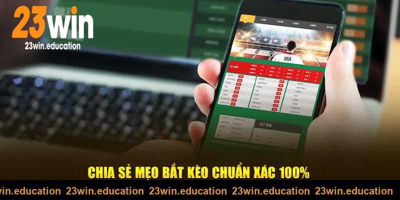 Chia sẻ mẹo bắt kèo 23win đảm bảo chuẩn xác