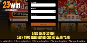 Thực hiện đăng nhập 23win nhanh chóng