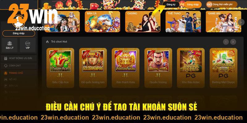 Điều cần chú ý để tạo tài khoản 23win suôn sẻ