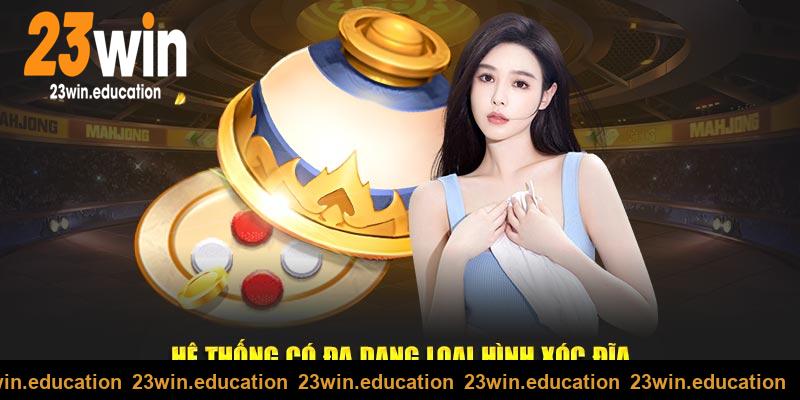 Đa dạng loại hình xóc đĩa online tại 23win