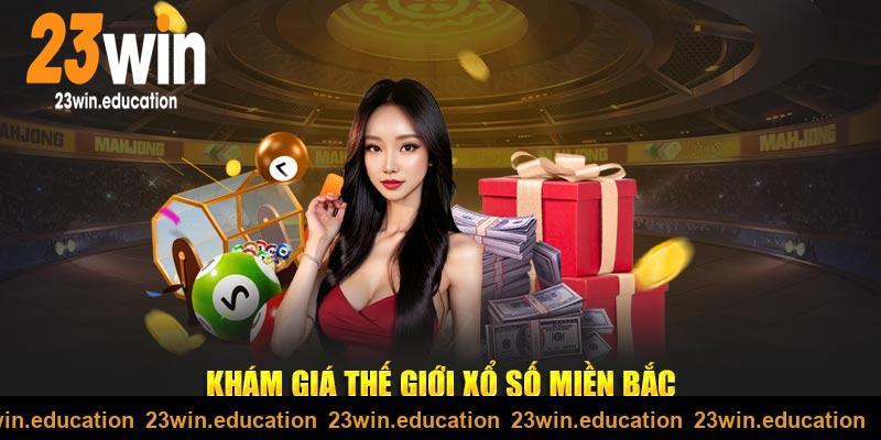 Khám giá thế giới xổ số miền Bắc tại 23win