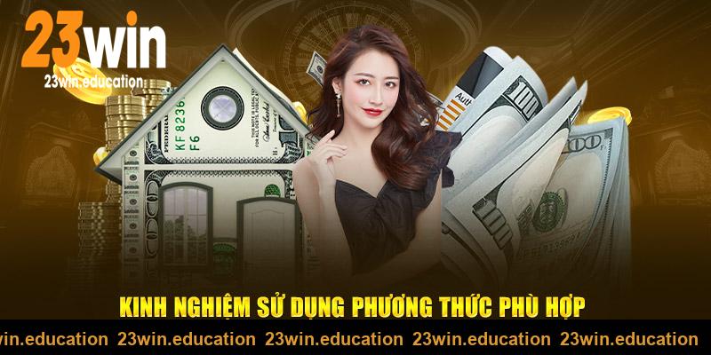 Sử dụng phương thức nạp tiền 23win phù hợp