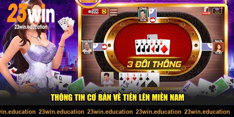 Thông tin cơ bản về tiến lên miền Nam tại 23win