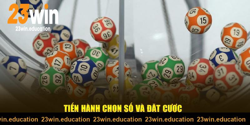 Tiến hành chọn số và đặt cược tại 23win