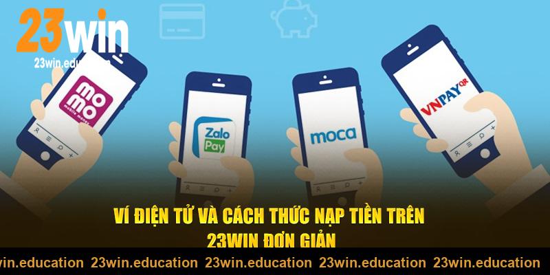 Ví điện tử và cách thức nạp tiền 23Win đơn giản