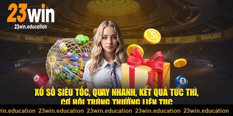 Xổ số miền Bắc tại 23win quay nhanh kết quả tức thì