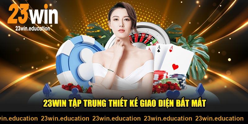 23WIN tập trung thiết kế giao diện bắt mắt