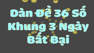 Dàn đề 36 số bất bại giúp tăng cơ hội trúng thưởng cho người chơi