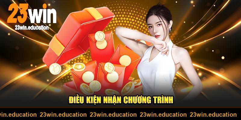 Điều kiện nhận chương trình khuyến mãi 23win mỗi tháng