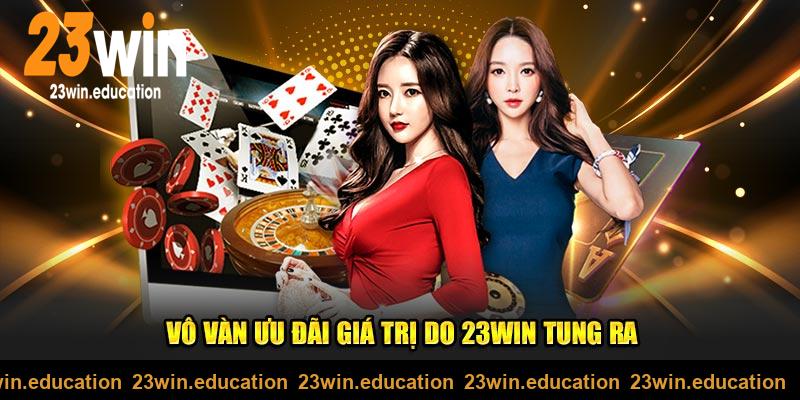 Vô vàn khuyến mãi 23win cực khủng được cập nhật